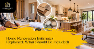 Home Renovation Estimates Explained: What Should Be Included?